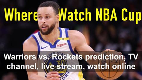 warriors vs rockets predictions|watch warriors vs rockets live.